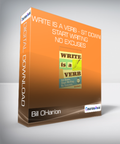 Bill OHanlon - Write is A Verb - Sit Down - Start Writing - No Excuses