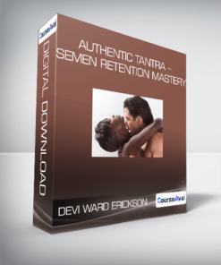 Devi Ward Erickson - Authentic Tantra - Semen Retention Mastery