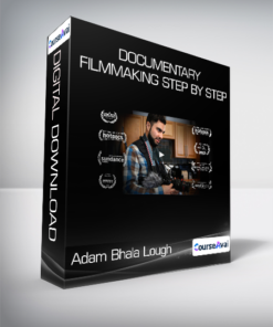 Adam Bhala Lough - Documentary Filmmaking Step by Step