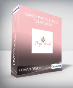 Human Design - Sandy Freschi Video Compilation