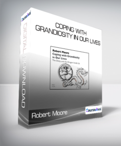 Robert Moore - Coping with Grandiosity in Our Lives