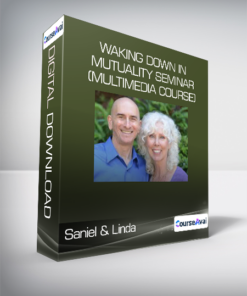 Saniel & Linda - Waking Down in Mutuality seminar (multimedia course)