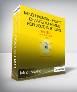 John Hargrave - Mind Hacking - How to Change Your Mind for Good in 21 Days