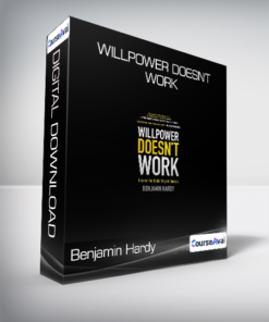 Benjamin Hardy - Willpower Doesn't Work