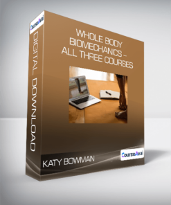 Katy Bowman - Whole Body Biomechanics - ALL THREE COURSES