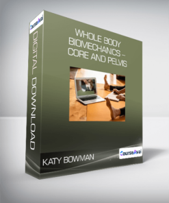 Katy Bowman - Whole Body Biomechanics - Core and Pelvis