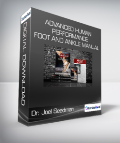 Dr. Joel Seedman - Advanced Human Performance - Foot and Ankle Manual