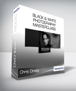 Chris Orwig - Black & White Photography Masterclass
