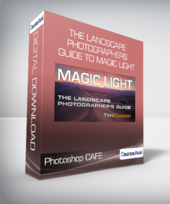 Photoshop CAFE - The Landscape Photographers Guide to Magic Light