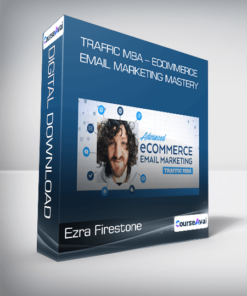 Ezra Firestone - Traffic MBA - eCommerce Email Marketing Mastery