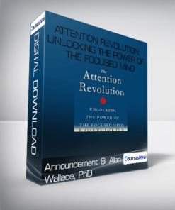 Announcement B. Alan Wallace. PhD - Attention Revolution: Unlocking the Power of the Focused Mind