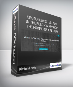 Kirsten Lewis - Virtual - In The Field - Workshop : The Making Of A Picture