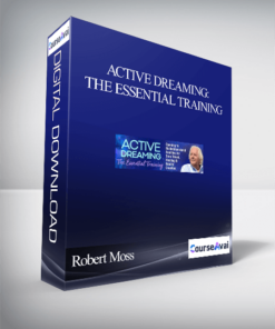 Active Dreaming: The Essential Training With Robert Moss