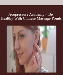 Acupressure Academy - Be Healthy With Chinese Massage Points