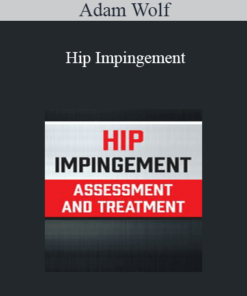 Adam Wolf - Hip Impingement: Assessment and Treatment