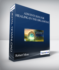 Adventures for Healing in the Dreamtime With Robert Moss
