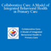 Alena Petty - Collaborative Care: A Model of Integrated Behavioral Health in Primary Care