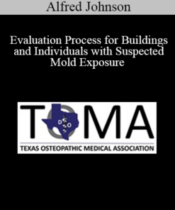 Alfred Johnson - Evaluation Process for Buildings and Individuals with Suspected Mold Exposure