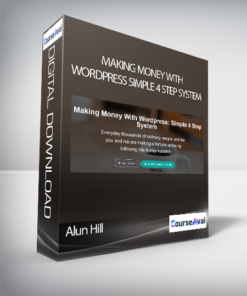 Alun Hill - Making Money With Wordpress Simple 4 Step System