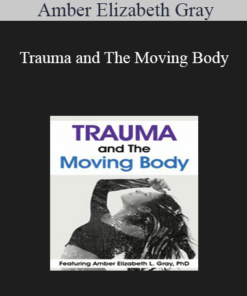Amber Elizabeth Gray - Trauma and The Moving Body