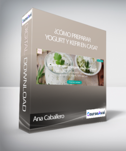 Ana Caballero - ¿Cómo preparar yogurt y kefir en casa?