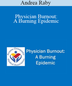 Andrea Raby - Physician Burnout: A Burning Epidemic