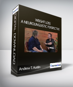 Andrew T. Austin - Weight Loss - A Neurolinguistic Perspective