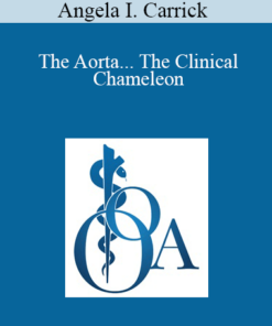 Angela I. Carrick - The Aorta... The Clinical Chameleon