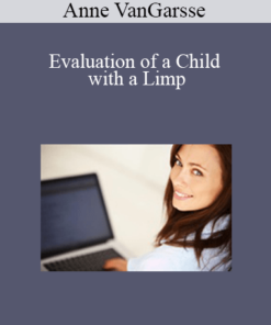 Anne VanGarsse - Evaluation of a Child with a Limp
