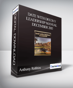 Anthony Robbins – Date With Destiny Leadership Manual December 2013