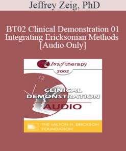 [Audio Only] BT02 Clinical Demonstration 01 - Integrating Ericksonian Methods - Jeffrey Zeig