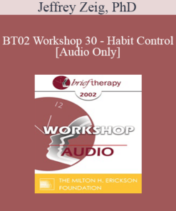 [Audio Only] BT02 Workshop 30 - Habit Control - Jeffrey Zeig