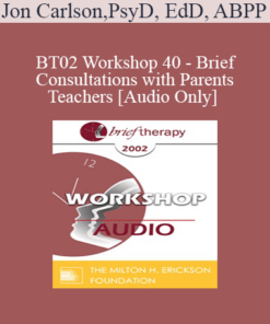 [Audio Only] BT02 Workshop 40 - Brief Consultations with Parents and Teachers - Jon Carlson