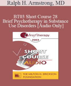 [Audio Only] BT03 Short Course 28 - Brief Psychotherapy in Substance Use Disorders: The Role of Dual Diagnosis - Ralph H. Armstrong