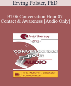 [Audio Only] BT06 Conversation Hour 07 - Contact & Awareness - Erving Polster