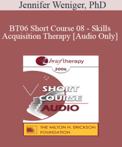 [Audio Only] BT06 Short Course 08 - Skills Acquisition Therapy - Jennifer Weniger