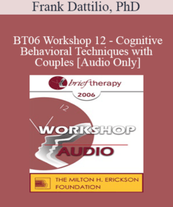 [Audio Only] BT06 Workshop 12 - Cognitive-Behavioral Techniques with Couples - Frank Dattilio