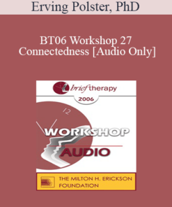 [Audio Only] BT06 Workshop 27 - Connectedness: Inside and Outside - Erving Polster