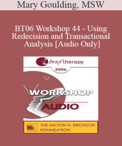 [Audio Only] BT06 Workshop 44 - Using Redecision and Transactional Analysis - Mary Goulding