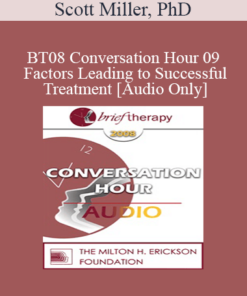 [Audio Only] BT08 Conversation Hour 09 - Factors Leading to Successful Treatment - Scott Miller