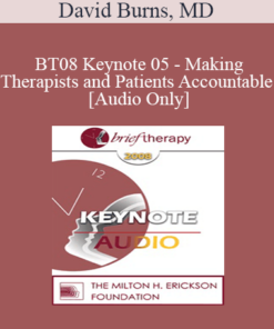 [Audio Only] BT08 Keynote 05 - Making Therapists and Patients Accountable - David Burns