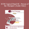 [Audio Only] BT08 Topical Panel 08 - Person of the Therapist - Kenneth V. Hardy
