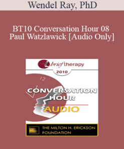[Audio] BT10 Conversation Hour 08 - Paul Watzlawick: Brief Therapy Master - Wendel Ray