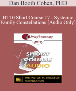 [Audio] BT10 Short Course 17 - Systemic Family Constellations: A Broken Heart Can Heal… Sometimes in One Beat - Dan Booth Cohen
