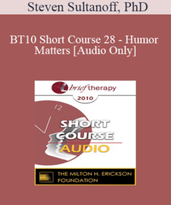 [Audio] BT10 Short Course 28 - Humor Matters: Clinical Applications of Humor in Cognitive Therapy - Steven Sultanoff