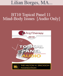 [Audio] BT10 Topical Panel 11 - Mind-Body Issues - Lilian Borges
