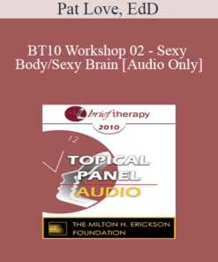 [Audio] BT10 Workshop 02 - Sexy Body/Sexy Brain: A New Way of Understanding Sexual Response - Pat Love