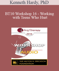 [Audio] BT10 Workshop 16 - Working with Teens Who Hurt: A Strengths-Based Approach - Kenneth Hardy