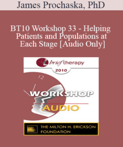[Audio] BT10 Workshop 33 - Helping Patients and Populations at Each Stage - James Prochaska