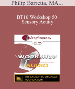 [Audio] BT10 Workshop 50 - Sensory Acuity: The Key to Making Brief Therapy Last - Philip Barretta